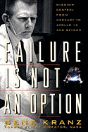 Failure is Not an Option: Mission Control from Mercury to Apollo 13 and Beyond