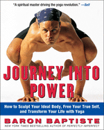 Journey Into Power: How to Sculpt Your Ideal Body, Free Your True Self and Transform Your Life with Baptiste Power Vinyasa Yoga