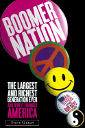 Boomer Nation: the Largest and Richest Generation Ever, and How It Changed America