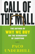 Call of the Mall: The Geography of Shopping by the Author of Why We Buy