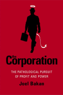 The Corporation: The Pathological Pursuit of Profit and Power