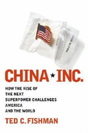 China, Inc.: How the Rise of the Next Superpower Challenges America and the World