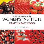 Healthy Fast Food: Best-Kept Secrets of the Women's Institute