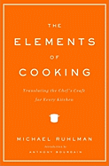 The Elements of Cooking: Translating the Chef's Craft for Every Kitchen