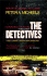The Detectives: Their Toughest Cases in Their Own Words