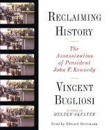 Reclaiming History: The Assassination of President John F. Kennedy
