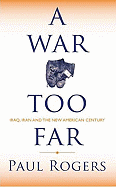 A War Too Far: Iraq, Iran and the New American Century