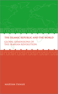 The Islamic Republic and the World: Global Dimensions of the Iranian Revolution
