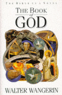 The Book of God: The Bible as a Novel