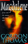 Magdalene: Jesus and the Woman Who Loved Him