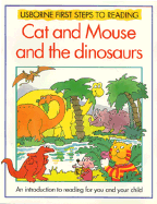 Cat and Mouse and the Dinosaurs: Usborne First Steps to Reading Ray Gibson and J. Tyler