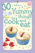30 Yummy Things to Cook and Eat