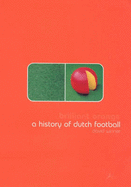 Brilliant Orange: The Neurotic Genius of Dutch Football