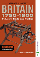 Britain 1750-1900 - Industry, Trade and Politics: Higher Ability Pack