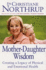 Mother Daughter Wisdom-: Creating a Legacy of Physical and Emotional Health