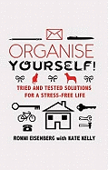 Organise Yourself: Tried and Tested Solutions for a Stress-free Life