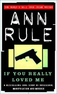 If You Really Loved Me: A True Story of Desire and Murder