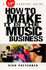 How to Make It in the Music Business Pb (Virgin Careers Guides)