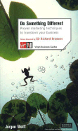 Do Something Different: Proven Marketing Techniques to Transform Your Business (Virgin Business Guides)