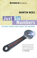 Just Six Numbers: The Deep Forces That Shape the Universe