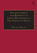 Enlightenment and Romance in James MacPherson's the Poems of Ossian: Myth, Genre and Cultural Change