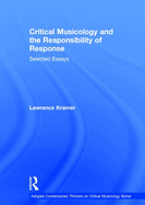 Critical Musicology and the Responsibility of Response: Selected Essays