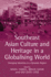 Southeast Asian Culture and Heritage in a Globalising World: Diverging Identities in a Dynamic Region
