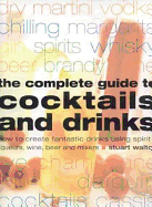 The Complete Guide to Cocktails and Drinks