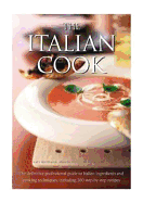 The Italian Cook: The Definitive Professional Guide to Italian Ingredients and Cooking Techniques, Including 300 Step-By-Step Recipes
