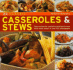 20 Classic Casseroles & Stews: Tasty Recipes for Comforting and Hearty Main Meal Stews Shown in Over 120 Photographs