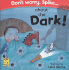 Don't Worry, Spike... about the Dark!