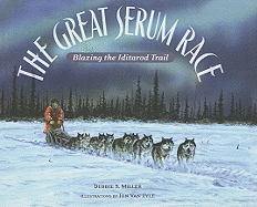 The Great Serum Race: Blazing the Iditarod Trail