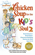 Chicken Soup for the Kid's Soul 2: Read-Aloud or Read-Alone Character-Building Stories for Kids Ages 6-10