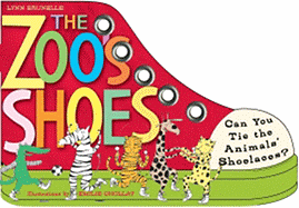 The Zoo's Shoes: Learn to Tie Your Shoelaces! Lynn Brunelle
