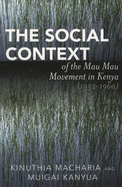 The Social Context of the Mau Mau Movement in Kenya (1952-1960)