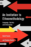 An Invitation to Ethnomethodology: Language, Society and Interaction