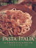Pasta Italia: Over 250 Favorite Recipes from Every Region of Italy