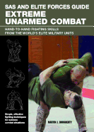 SAS and Elite Forces Guide Extreme Unarmed Combat: Hand-To-Hand Fighting Skills from the World's Elite Military Units