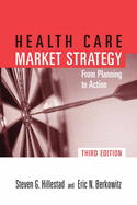 Health Care Market Strategy: From Planning to Action