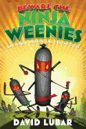 Beware the Ninja Weenies: And Other Warped and Creepy Tales
