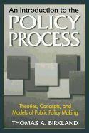 An Introduction to the Policy Process: Theories, Concepts, and Models of Public Policy Making