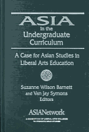 Asia in the Undergraduate Curriculum: A Case for Asian Studies in Liberal Arts Education