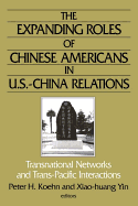The Expanding Roles of Chinese Americans in U.S.-China Relations: Transnational Networks and Trans-Pacific Interactions