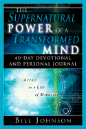 The Supernatural Power of a Transformed Mind: 40 Day Devotional and Personal Journal