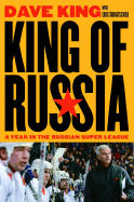 King of Russia: A Year in the Russian Super League