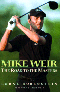 Mike Weir: The Road to the Masters