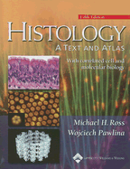 Histology: A Text and Atlas: With Correlated Cell and Molecular Biology