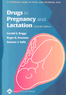 Drugs in Pregnancy and Lactation: A Reference Guide to Fetal and Neonatal Risk