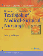 Study Guide to Accompany Brunner and Suddarth's Textbook of Medical-Surgical Nursing