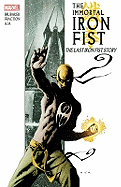The Immortal Iron Fist: The Last Iron Fist Story